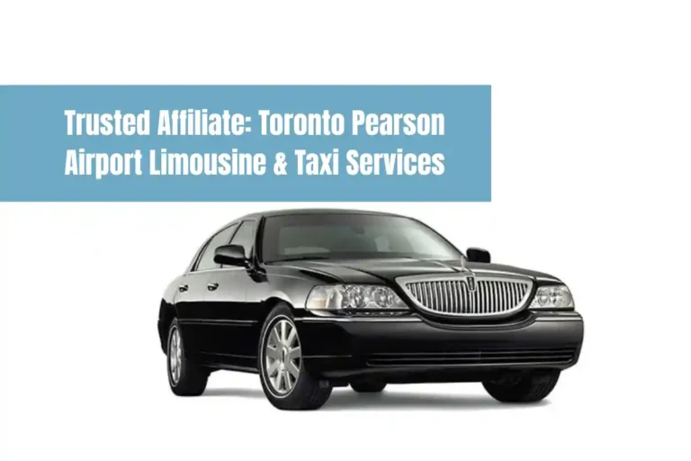 Trusted Affiliate: Toronto Pearson Airport Limousine & Taxi Services: A Complete Guide